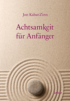 Achtsamkeit für Anfänger von Kabat-Zinn,  Jon, Kauschke,  Mike, Valentin,  Lienhard