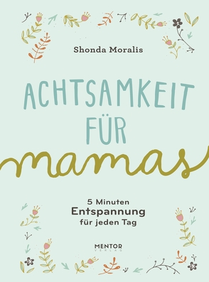 Achtsamkeit für Mamas von Moralis,  Shonda