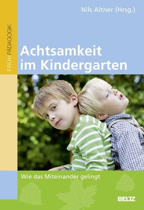 Achtsamkeit im Kindergarten von Altner,  Nils