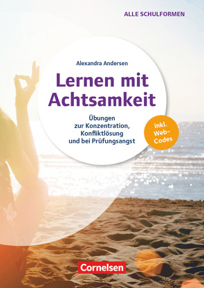 Achtsamkeit im Unterricht – Konzentration, Entspannung und Wahrnehmung trainieren von Andersen,  Alexandra