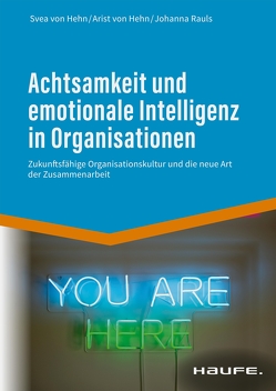 Achtsamkeit und emotionale Intelligenz in Organisationen von Hehn,  Svea, Rauls,  Johanna