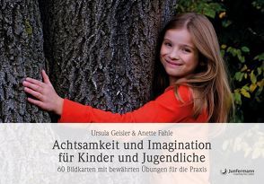 Achtsamkeit und Imagination für Kinder und Jugendliche von Fahle,  Anette, Geisler,  Ursula