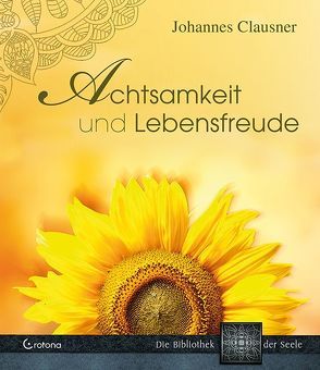 Achtsamkeit und Lebensfreude von Clausner,  Johannes