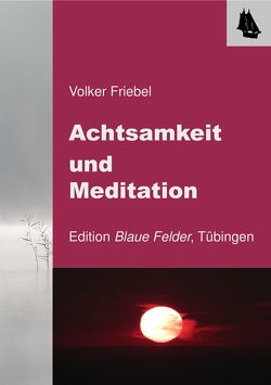 Achtsamkeit und Meditation von Friebel,  Volker