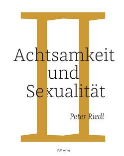 Achtsamkeit und Sexualität von Riedl,  Peter