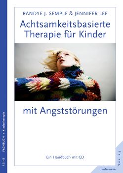 Achtsamkeitsbasierte Therapie für Kinder mit Angststörung von Lee,  Jennifer, Plata,  Guido, Semple,  Randye J.