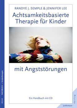 Achtsamkeitsbasierte Therapie für Kinder mit Angststörungen von Lee,  Jennifer, Plata,  Guido, Semple,  Randye J.