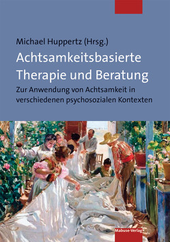Achtsamkeitsbasierte Therapie und Beratung von Huppertz,  Michael