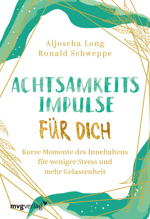 Achtsamkeitsimpulse für dich von Long,  Aljoscha, Schweppe,  Ronald Pierre