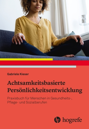 Achtsamkeitsbasierte Persönlichkeitsentwicklung von Kieser,  Gabriele