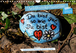 Achtsamkeitssteine – Inspirationen & Mutmacher-Sprüche für Dich (Wandkalender 2023 DIN A4 quer) von Falkenberg,  Stella