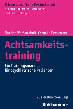 Achtsamkeitstraining von Batra,  Anil, Beckmann,  Cornelia, Buchkremer,  Gerhard, Wolf-Arehult,  Martina