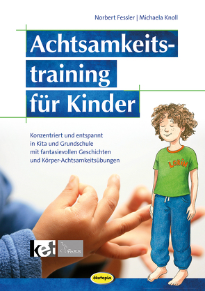 Achtsamkeitstraining für Kinder (Neuauflage) von Fessler,  Norbert, Knoll,  Michaela, Sander,  Kasia