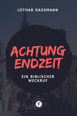 Achtung Endzeit! von Gassmann,  Lothar