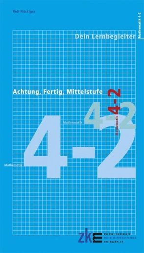 Achtung, fertig, Mittelstufe Quartalsheft 4-2, Mathematik, schriftliches Rechnen von Flückiger,  Rolf