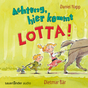 Achtung, hier kommt Lotta! von Bär,  Dietmar, Kauffels,  Dirk, Napp,  Daniel