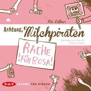 Achtung, Milchpiraten – Rache für Rosa von Dietrich,  Bürger Lars, Lüftner,  Kai, Seibel,  Leon