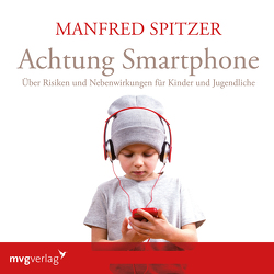Achtung Smartphone von Spitzer,  Manfred