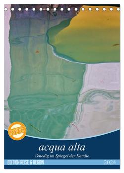 acqua alta – Venedig im Spiegel der Kanäle (Tischkalender 2024 DIN A5 hoch), CALVENDO Monatskalender von Schikore,  Martina