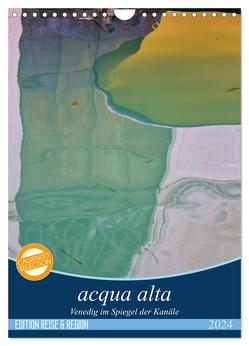 acqua alta – Venedig im Spiegel der Kanäle (Wandkalender 2024 DIN A4 hoch), CALVENDO Monatskalender von Schikore,  Martina