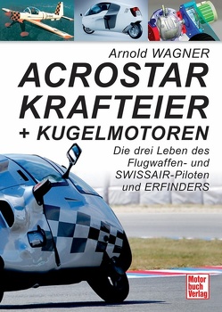 Acrostar, Krafteier und Kugelmotoren von Wagner,  Arnold