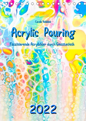 Acrylic Pouring 2022 (Tischkalender 2022 DIN A5 hoch) von Vahldiek,  Carola