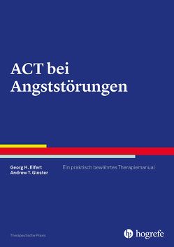 ACT bei Angststörungen von Eifert,  Georg H., Gloster,  Andrew T.
