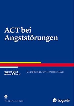 ACT bei Angststörungen von Eifert,  Georg H., Gloster,  Andrew T.