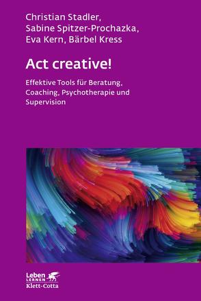 Act creative! (Leben Lernen, Bd. 281) von Kern,  Eva, Kress,  Bärbel, Spitzer-Prochazka,  Sabine, Stadler,  Christian