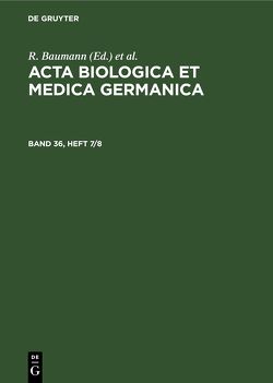 Acta Biologica et Medica Germanica / Acta Biologica et Medica Germanica. Band 36, Heft 7/8 von Baumann,  R., Dutz,  H., Graffi,  A.