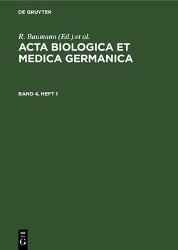Acta Biologica et Medica Germanica / Acta Biologica et Medica Germanica. Band 4, Heft 1 von Baumann,  R., Dutz,  H., Graffi,  A.