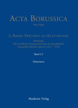 Acta Borussica – Neue Folge. Preußen als Kulturstaat. Das preußische… / Das Kultusministerium auf seinen Wirkungsfeldern Schule, Wissenschaft, Kirchen, Künste und Medizinalwesen – Dokumente von Berlin-Brandenburgische, Neugebauer,  Wolfgang