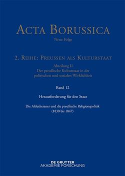 Acta Borussica – Neue Folge. Preußen als Kulturstaat. Der preußische… / Herausforderung für den Staat von Rathgeber,  Christina