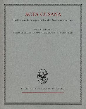 Acta Cusana. Quellen zur Lebensgeschichte des Nikolaus von Kues. Band I, Lieferung 2 von Hallauer,  Hermann, Meuthen,  Erich