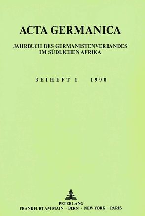 Acta Germanica. Jahrbuch des Germanistenverbandes im südlichen Afrika-Beiheft 1 1990 von Köppe,  Walter G.