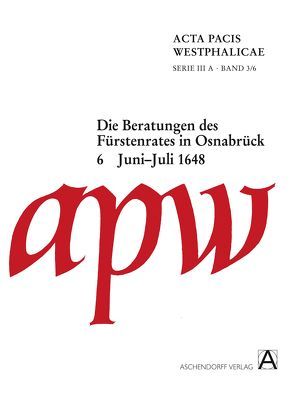 Acta Pacis Westphalicae / Die Beratungen des Fürstenrates in Osnabrück von Brunert,  Maria-Elisabeth