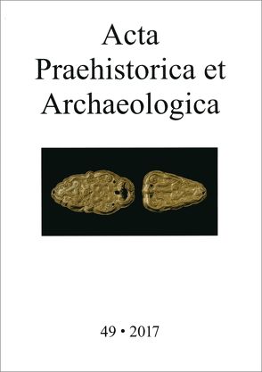 Acta Praehistorica et Archaeologica / Acta Praehistorica et Archaeologica 49, 2017 von Wemhoff,  Matthias