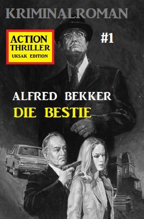 Action Thriller Edition 1 – Kriminalroman von Bekker,  Alfred