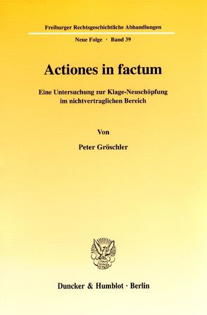 Actiones in factum. von Gröschler,  Peter