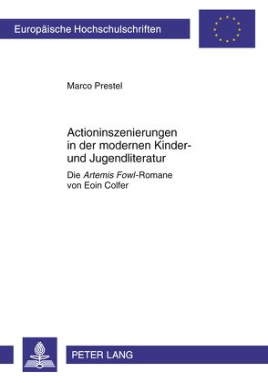 Actioninszenierungen in der modernen Kinder- und Jugendliteratur von Prestel,  Marco