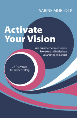 Activate Your Vision von Morlock,  Sabine