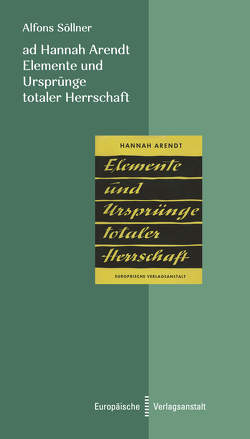 ad Hannah Arendt – Elemente und Ursprünge totaler Herrschaft von Söllner,  Alfons