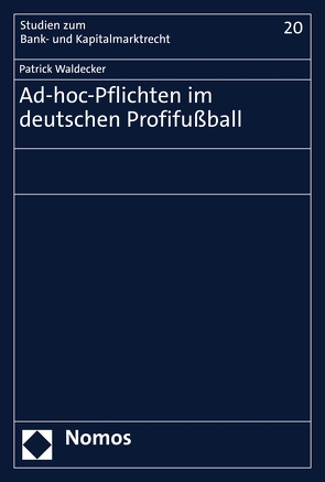 Ad-hoc-Pflichten im deutschen Profifußball von Waldecker,  Patrick