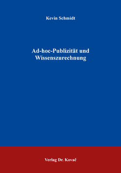 Ad-hoc-Publizität und Wissenszurechnung von Schmidt,  Kevin