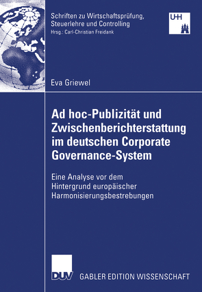 Ad hoc-Publizität und Zwischenberichterstattung im deutschen Corporate Governance-System von Freidank,  Prof. Dr. Carl-Christian, Griewel,  Eva