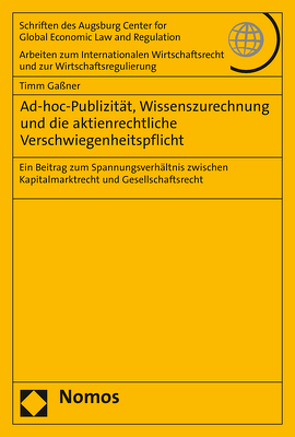Ad-hoc-Publizität, Wissenszurechnung und die aktienrechtliche Verschwiegenheitspflicht von Gaßner,  Timm
