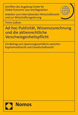 Ad-hoc-Publizität, Wissenszurechnung und die aktienrechtliche Verschwiegenheitspflicht von Gaßner,  Timm