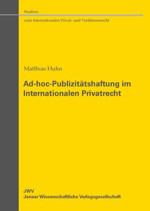 Ad-hoc-Publizitätshaftung im Internationalen Privatrecht von Hühn,  Matthias