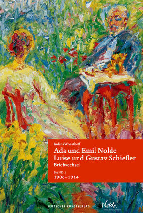 Ada und Emil Nolde – Luise und Gustav Schiefler. Briefwechsel von Nolde Stiftung Seebüll, Woesthoff,  Indina