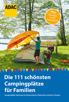 ADAC Reiseführer: Die 111 schönsten Campingplätze für Familien von Hecht,  Simon, Rössig,  Wolfgang